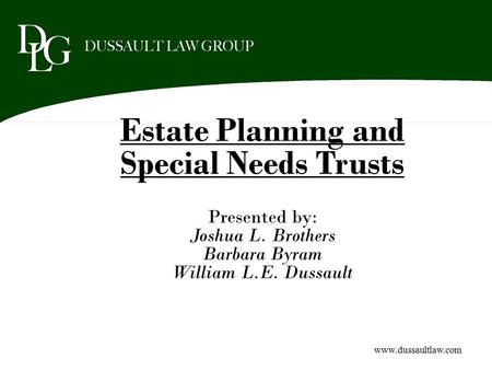 Estate Planning and Special Needs Trusts Presented by: Joshua L