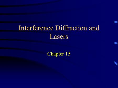 Interference Diffraction and Lasers