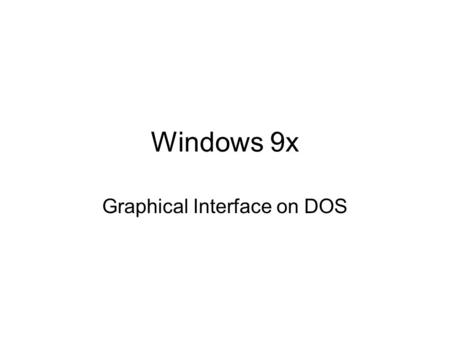 Windows 9x Graphical Interface on DOS. Goals for Today Install Windows 98SE Install/Load Device Drivers Explore options, tools, configuration Network.