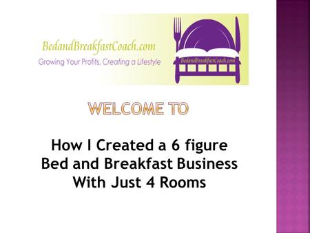 How I Created a 6 figure Bed and Breakfast Business With Just 4 Rooms.