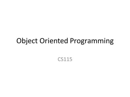 Object Oriented Programming CS115. Object Oriented Design Most modern computer applications are designed using a data-centered view of computing called.