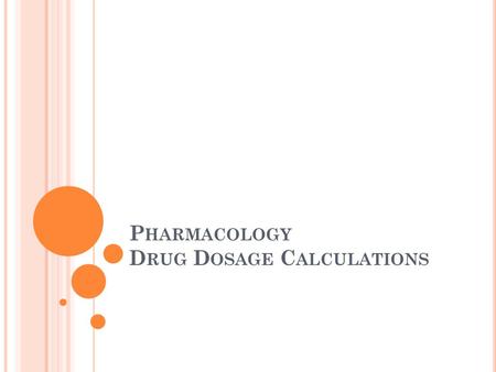 P HARMACOLOGY D RUG D OSAGE C ALCULATIONS. L BS. TO K G There are two methods that may be used to convert pounds to Kg: Lbs./ 2.2 = Kg Therefore, if you.