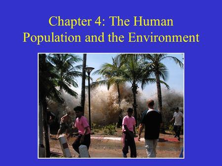 Chapter 4: The Human Population and the Environment