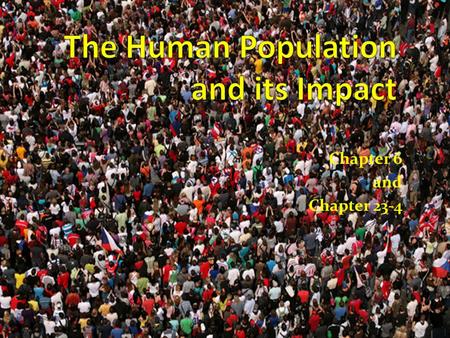 The Human Population and its Impact