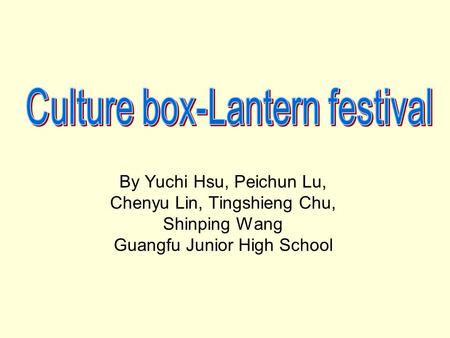 By Yuchi Hsu, Peichun Lu, Chenyu Lin, Tingshieng Chu, Shinping Wang Guangfu Junior High School.