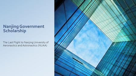 Nanjing Government Scholarship The Last Flight to Nanjing University of Aeronautics and Astronautics (NUAA)