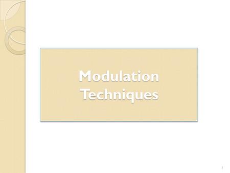 Modulation Techniques 1. Introduction A digital signal is superior to an analog signal because it is more robust to noise and can easily be recovered,