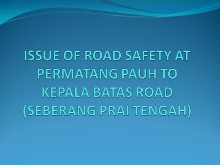 BACKGROUND OF INFORMATION Increase in number of accidents Capital losses due to increasing number of accidents.