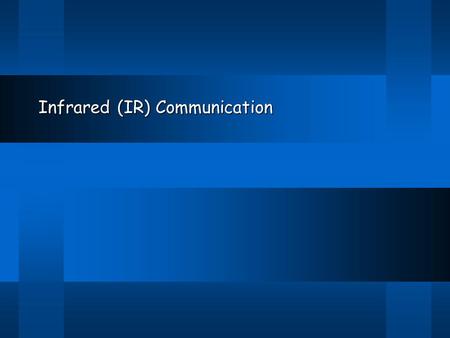 Infrared (IR) Communication. CSE 477 Winter 1999Introduction2/44 Light Spectrum Implementation costs rise significantly around 1-10 GHz. (But one important.