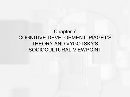 PIAGET’S THEORY OF COGNITIVE DEVELOPMENT