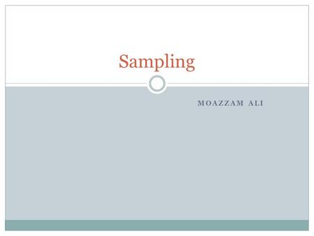 Sampling Moazzam Ali.