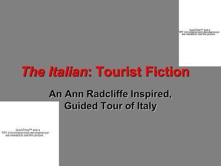 The Italian: Tourist Fiction An Ann Radcliffe Inspired, Guided Tour of Italy.