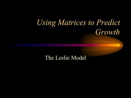 Using Matrices to Predict Growth