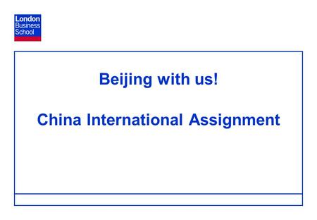 Page 1 Beijing with us! China International Assignment.