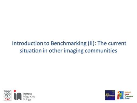 Introduction to Benchmarking (II): The current situation in other imaging communities Introduction to Benchmarking (II): The current situation in other.