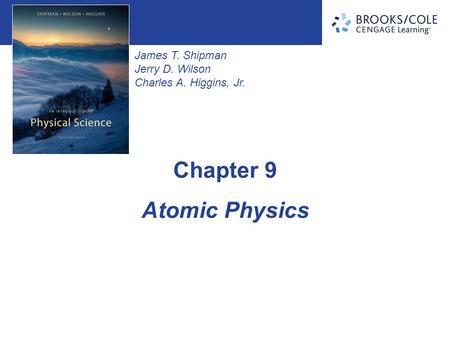 James T. Shipman Jerry D. Wilson Charles A. Higgins, Jr. Atomic Physics Chapter 9.