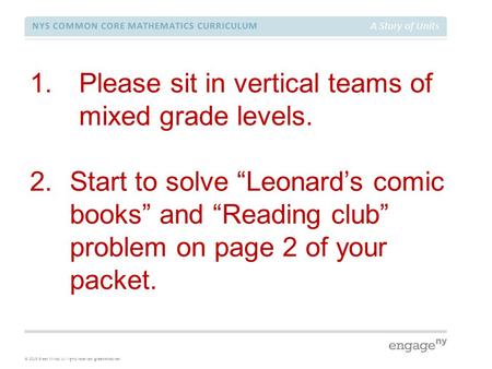 © 2015 Great Minds. All rights reserved. greatminds.net NYS COMMON CORE MATHEMATICS CURRICULUM A Story of Units 1.Please sit in vertical teams of mixed.