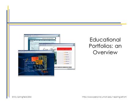 Emily Springfield 2004  Educational Portfolios: an Overview.