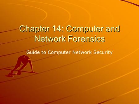 Chapter 14: Computer and Network Forensics