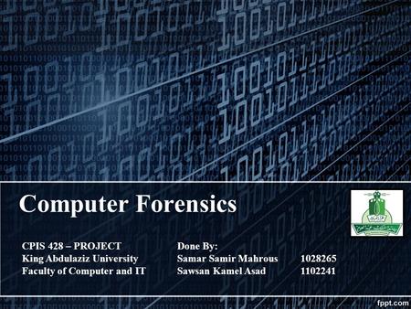 Computer Forensics CPIS 428 – PROJECT King Abdulaziz University