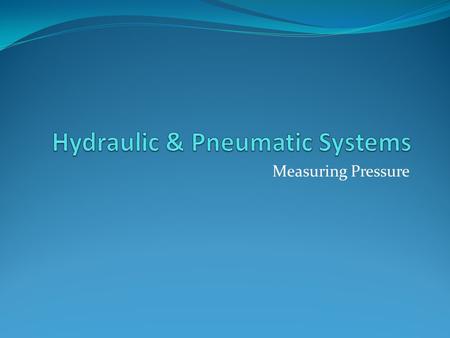 Measuring Pressure. Atmospheric Pressure Recall: Caused by the weight of the air molecules above us. Typically 101.3 kPa or 101 300 Pa Measured using.