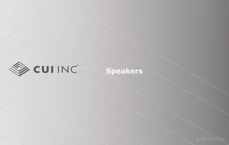 © 2013 CUI Inc Speakers. © 2013 CUI Inc Purpose To provide an overview of CUI Inc speakers Objectives  Introduce speaker structure  Introduce speaker.