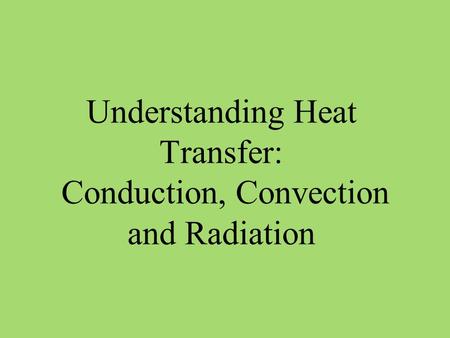 Understanding Heat Transfer: Conduction, Convection and Radiation