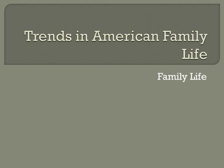 Family Life.  Centered around agriculture Ole and Martha pg 306 effects on family?  Families worked to obtain land  All worked together for the same.