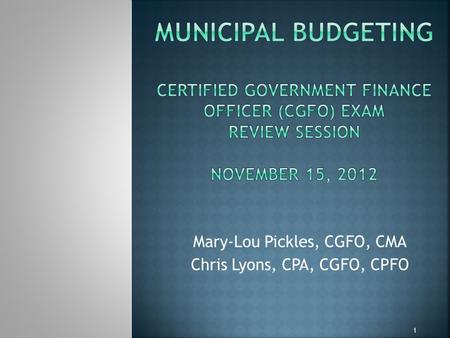 Mary-Lou Pickles, CGFO, CMA Chris Lyons, CPA, CGFO, CPFO