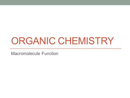 ORGANIC CHEMISTRY Macromolecule Function. Carbohydrates How are carbohydrates used in living things? (click on each arrow) A. Energy B. Energy Storage.