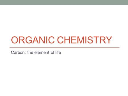 ORGANIC CHEMISTRY Carbon: the element of life. Important Terms to Know Organic molecule: anything containing carbon Carbon is an essential molecule in.