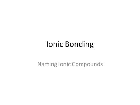 Naming Ionic Compounds