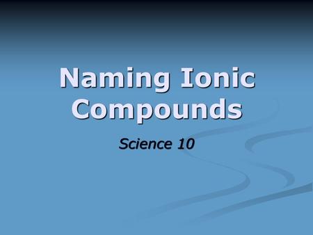 Naming Ionic Compounds