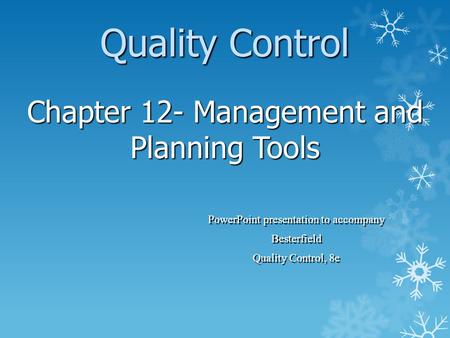 PowerPoint presentation to accompany Besterfield Quality Control, 8e