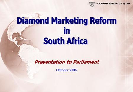 Presentation to Parliament October 2005. List of contents 1.Introduction. 2.South African Mineral Resources. 3.Perspective of Diamond Processing in Southern.