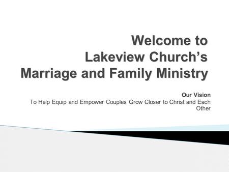 Welcome to Lakeview Church’s Marriage and Family Ministry