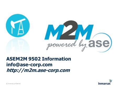 © Inmarsat confidential ASEM2M 9502 Information