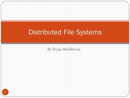 By Ryan Middleton Distributed File Systems 1. Outline Introduction Definition Example architecture Early implementations NFS AFS Later advancements Journal.