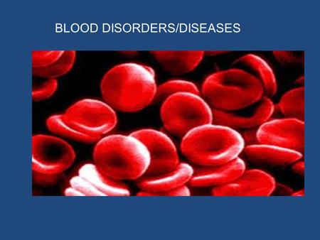 BLOOD DISORDERS/DISEASES