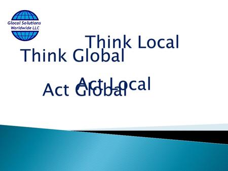 Think Global Act Local Think Local Act Global. GSW provides fast and efficient support and solutions to the manufacturing industry at a competitive cost.