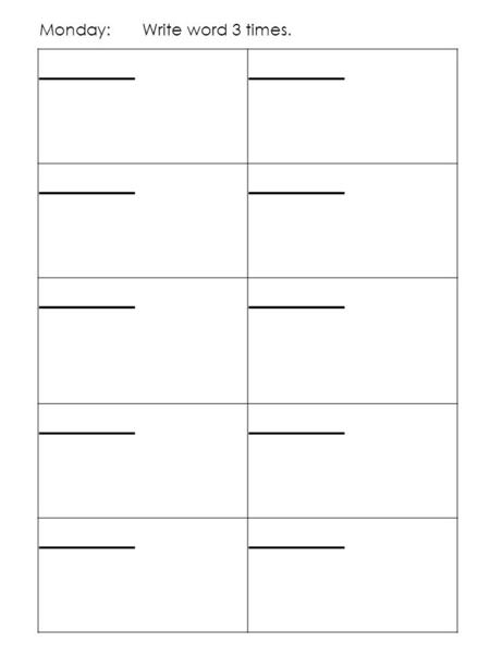 ______ Monday: Write word 3 times.. 1. _____________________________________________ _____________________________________________ 2. _____________________________________________.