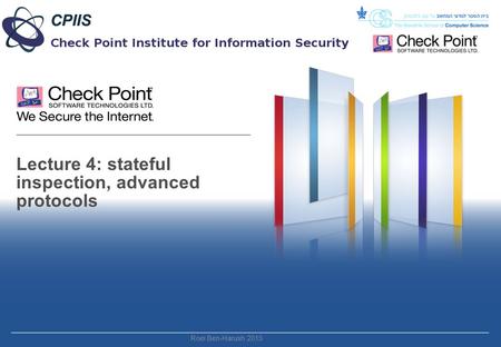 Lecture 4: stateful inspection, advanced protocols Roei Ben-Harush 2015.