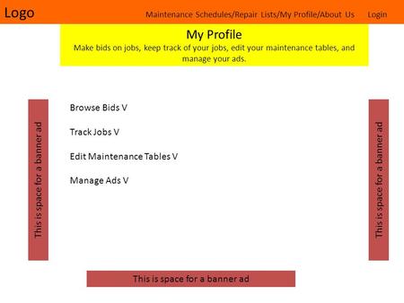 Logo Maintenance Schedules/Repair Lists/My Profile/About Us Login My Profile Make bids on jobs, keep track of your jobs, edit your maintenance tables,