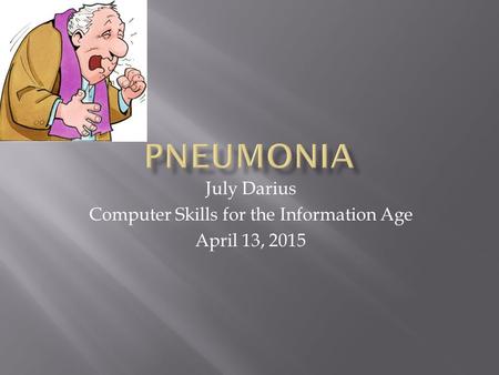 July Darius Computer Skills for the Information Age April 13, 2015.