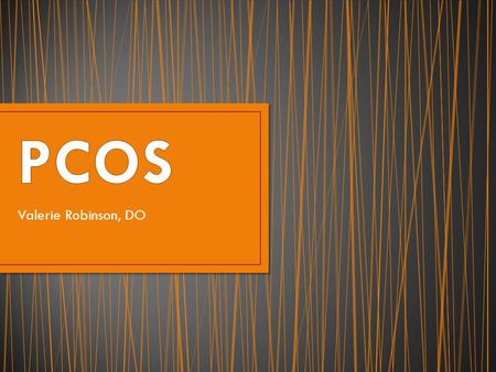 Valerie Robinson, DO. Polycystic Ovarian Syndrome (PCOS) is a disorder that causes menstrual and ovulation irregularities, androgen excess, and infertility.