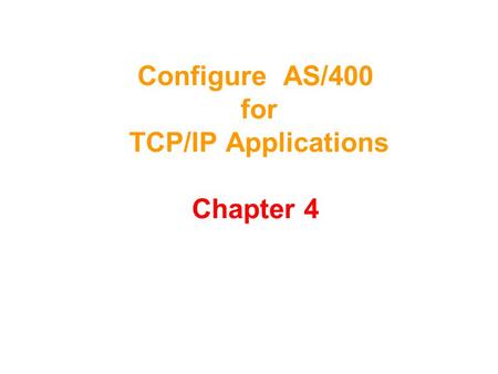 Configure AS/400 for TCP/IP Applications Chapter 4