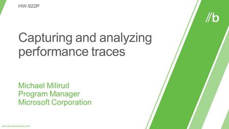 Windows Performance Recorder HW-147T Building high quality Windows PCs using the assessment and deployment kit HW-915P Introduction to assessments.