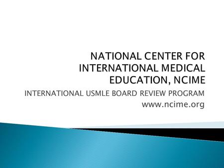 NATIONAL CENTER FOR INTERNATIONAL MEDICAL EDUCATION, NCIME