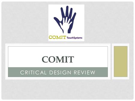 CRITICAL DESIGN REVIEW COMIT. CONTENTS Motivations Mission Overview Stakeholders Sponsors Team Organization Electrical System Overview Functional Decomposition.