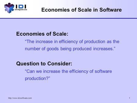 Economies of Scale in Software Economies of Scale: “The increase in efficiency of production as the number of goods being.